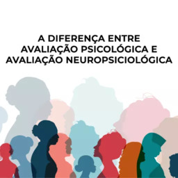 Avaliação Psicológica vs Neuropsicológica